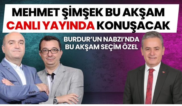 “Burdur’un Nabzı” programında  Mehmet Şimşek konuşacak
