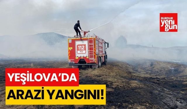Yeşilova'da arazi yangını!