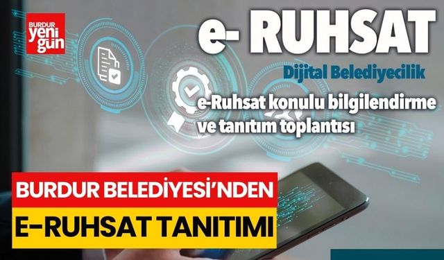 Burdur Belediyesi'nden e-ruhsat tanıtımı 