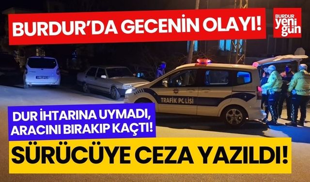 Burdur'da polisten kaçan sürücüye ceza!