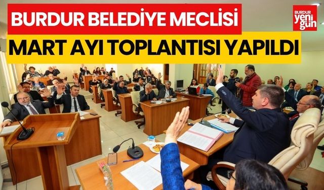 Burdur Belediye Meclisi son kez toplandı