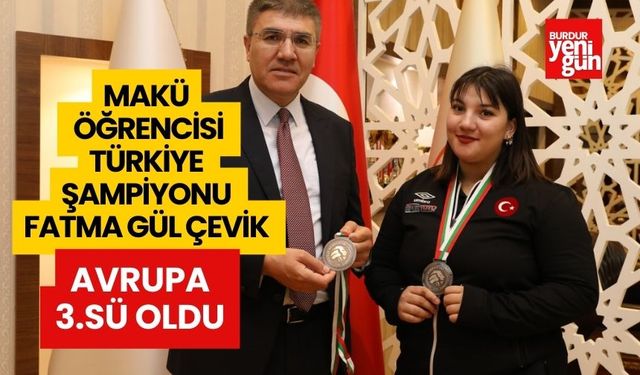 MAKÜ Öğrencisi Türkiye Şampiyonu  Fatma Gül Çevik Avrupa 3.sü Oldu