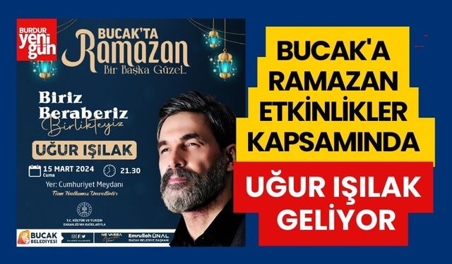 Bucak'a Ramazan Etkinlikler Kapsamında Uğur Işılak Geliyor