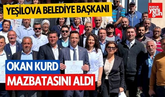 Yeşilova Belediye Başkanı Okan Kurd, mazbatasını aldı