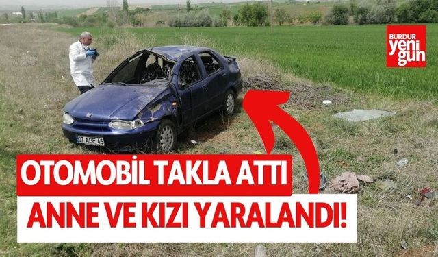 Otomobil takla attı, anne ve kızı yaralandı