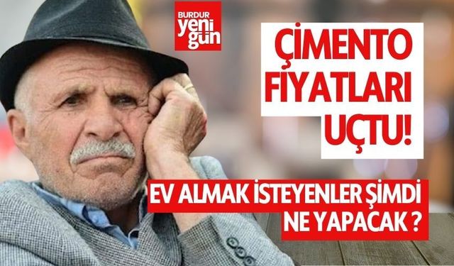 Çimento Fiyatları Uçtu! Ev Almak İsteyenler Ne Yapacak ?
