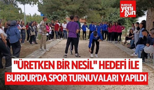 "Üretken Bir Nesil" Hedefi ile Burdur'da Spor Turnuvaları Yapıldı