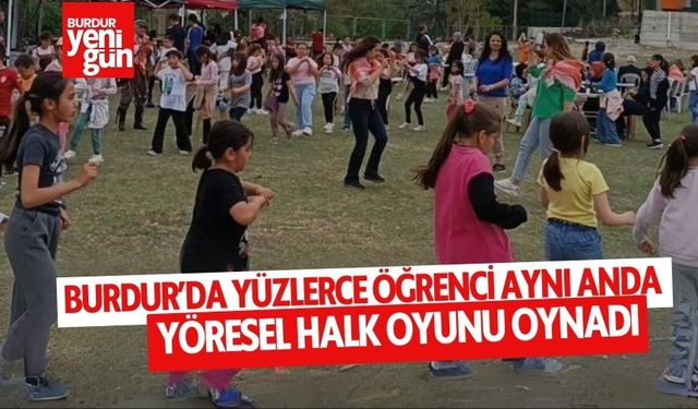 Burdur'da Yüzlerce Öğrenci Aynı Anda Yöresel Halk Oyunu Oynadı