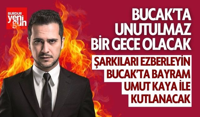 Bucak'ta Bayram Umut Kaya ile Kutlayacak