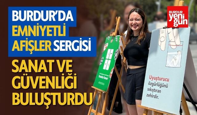 Burdur’da Emniyetli Afişler Sergisi Sanat ve Güvenliği Buluşturdu