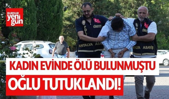 Evinde ölü bulunan kadının oğlu tutuklandı