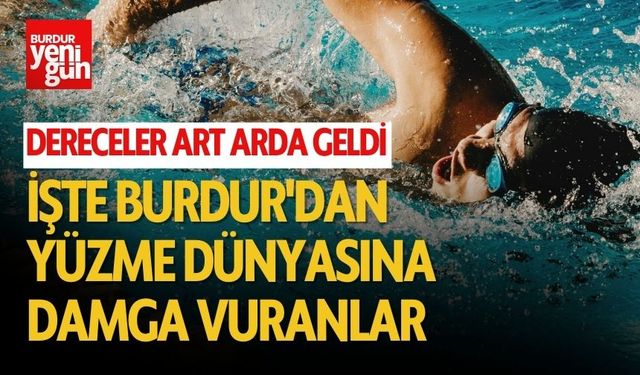 İşte Burdur'dan Yüzme Dünyasına Damga Vuranlar