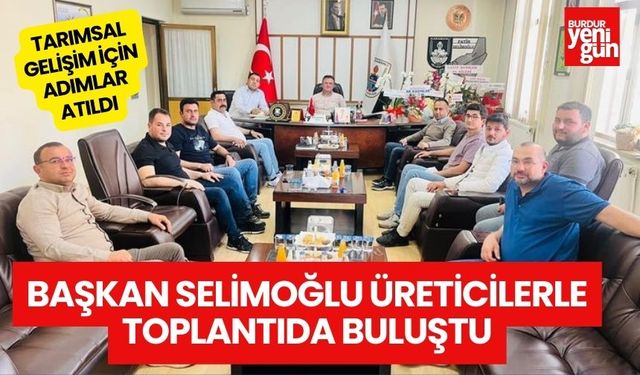 Başkan Selimoğlu Üreticilerle Toplantıda Buluştu: Tarımsal Gelişim İçin Adımlar Atıldı