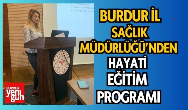 Burdur İl Sağlık Müdürlüğü’nden Hayati Eğitim Programı