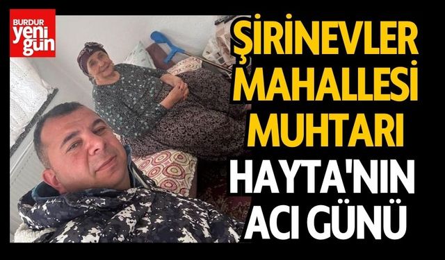 Şirinevler Mahallesi  Muhtarı Süleyman Hayta'nın  acı günü