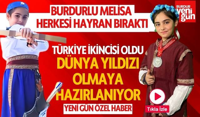 Burdurlu Melisa Türkiye 2.si Oldu Dünya Yıldızı Olmaya Hazırlanıyor