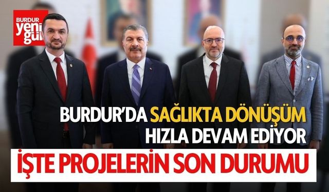 Burdur'da Sağlıkta Dönüşüm Hızla Devam Ediyor