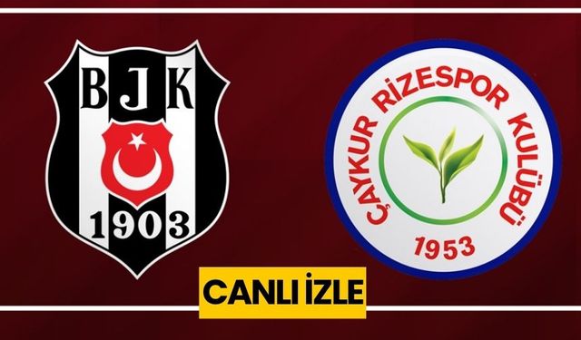 Şifresiz  Beşiktaş - Rizespor maçı Canlı Selçuksport İzle Taraftarium24 Canlı Yayın