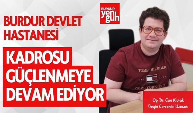 Burdur Devlet Hastanesi'nde Beyin Cerrahı Uzmanı Göreve Başladı