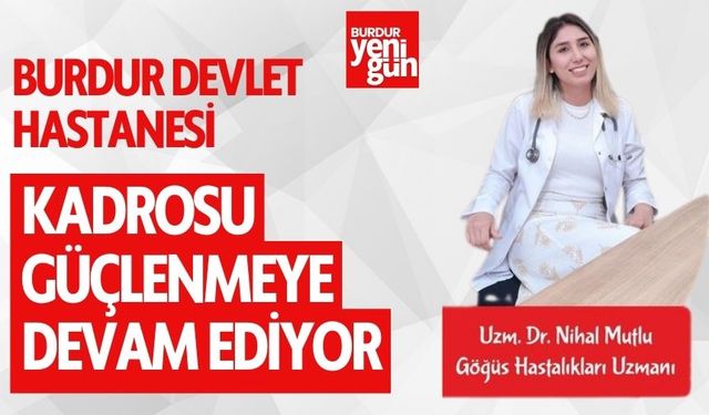 Burdur Devlet Hastanesi Göğüs Hastalıkları Kadrosu Güçleniyor