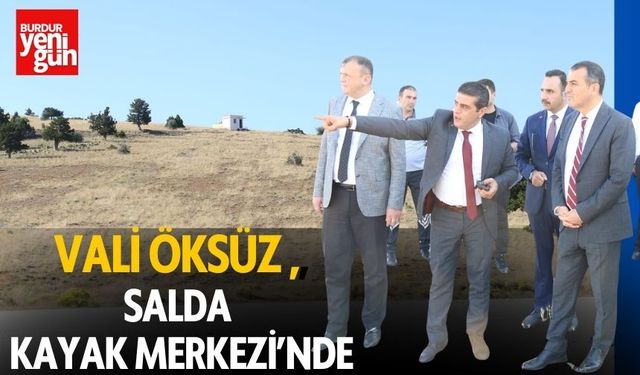 Vali Öksüz Salda Kayak Merkezi’nde