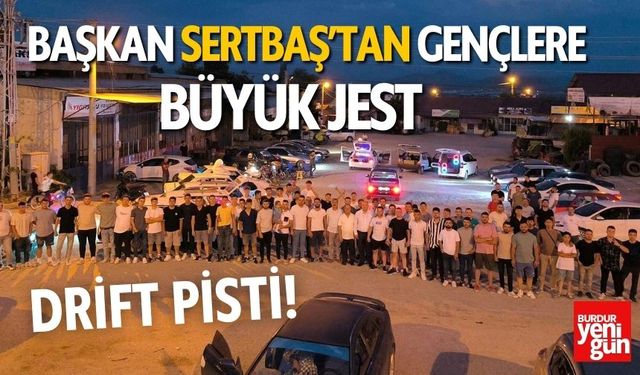 Başkan Sertbaş'tan Gençlere Büyük Jest: Drift Pisti!