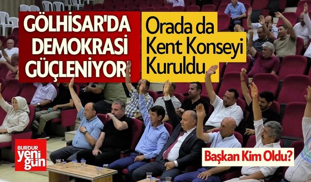 Gölhisar'da Yerel Demokrasi Güçleniyor! Kent Konseyi Kuruldu