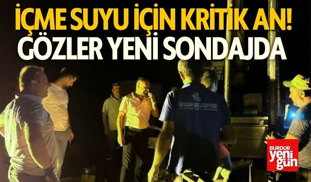 Bucak'ta İçme Suyu İçin Kritik An! Gözler Yeni Sondajda