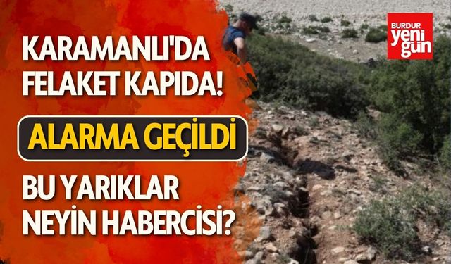 Karamanlı'ya Felaket Ansızın Gelebilir!