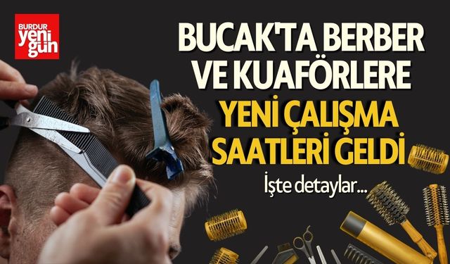 Bucak'ta Berber ve Kuaförlere Yeni Çalışma Saatleri Geldi