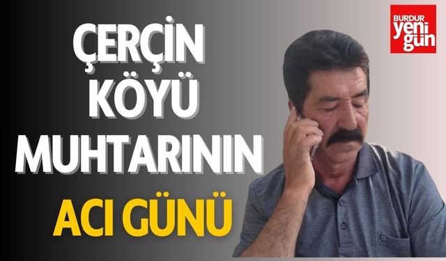 Çerçin Köyü Muhtarının Acı Günü