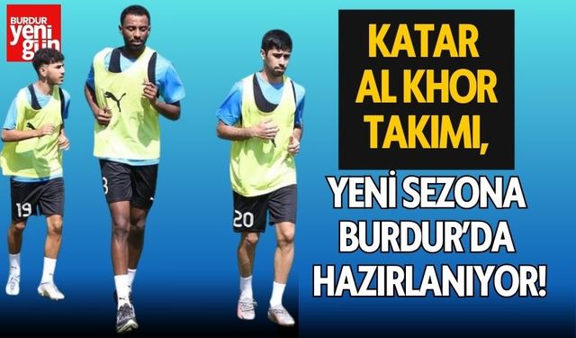 KatarAl Khor Takımı,  Yeni Sezona Burdur’da  Hazırlanıyor