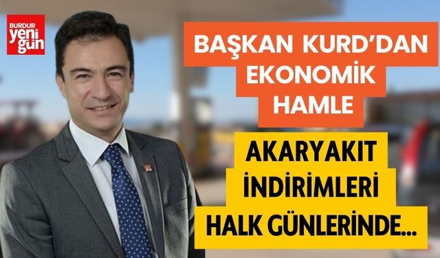 Başkan  Kurd’dan Ekonomik Hamle: Akaryakıt İndirimleri Halk Günlerinde