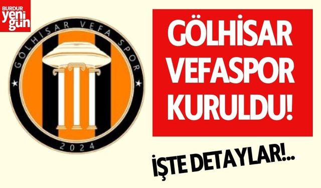 Gölhisar Vefaspor Kuruldu! İşte Detaylar