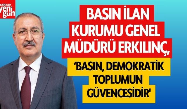 Basın İlan Kurumu Genel Müdürü Erkılınç:"Türk Medyası, Milletimizin Ortak Sesidir!"