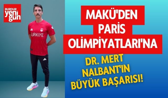 MAKÜ'den Paris Olimpiyatları'na: Dr. Mert Nalbant'ın Büyük Başarısı!