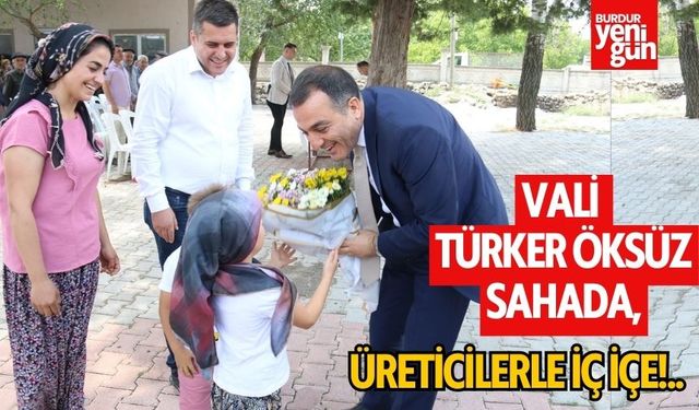 Vali Türker Öksüz sahada, Üreticilerle iç içe!..