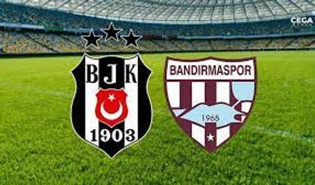 Beşiktaş Bandırmaspor Maç Özeti: Kaçıranlar İçin Tüm Detaylar