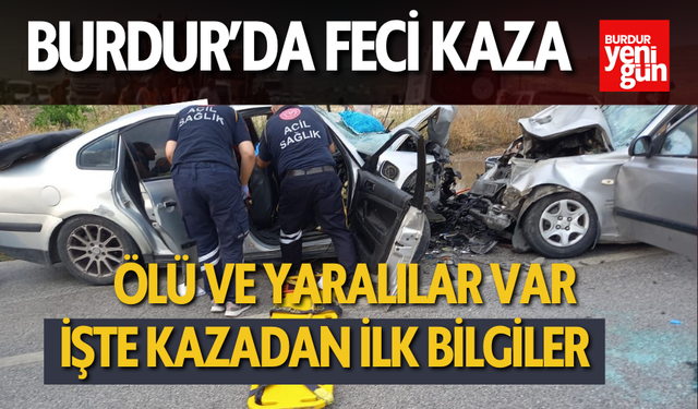 Burdur’da Feci Kaza: Ölü ve Yaralılar Var