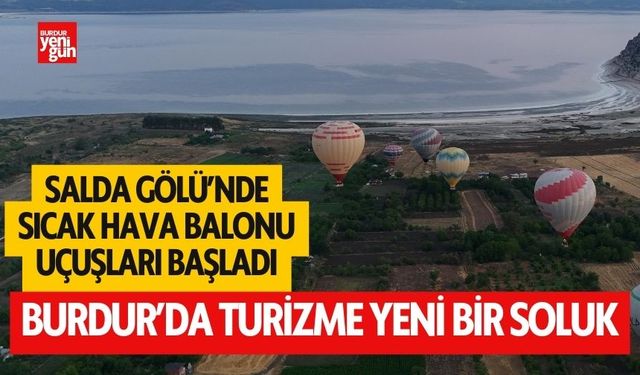 Salda Gölü'nde Sıcak Hava Balonu Uçuşları Başladı: Turizme Yeni Bir Soluk