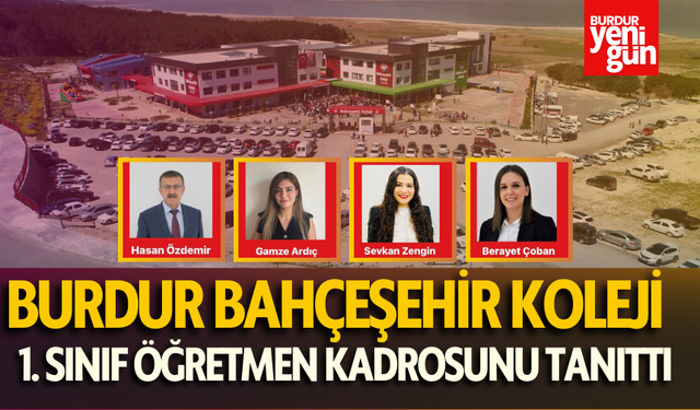 Burdur Bahçeşehir Koleji 2024-2025 Eğitim Öğretim Yılı 1. Sınıf Öğretmen Kadrosunu Tanıttı