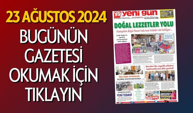 23 AĞUSTOS 2024 CUMA - BURDUR YENİ GÜN GAZETESİ SAYFALARI