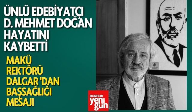 Ünlü Edebiyatçı Doğan Hayatını Kaybetti MAKÜ Rektörü Dalgar 'dan Başsağlığı Mesajı