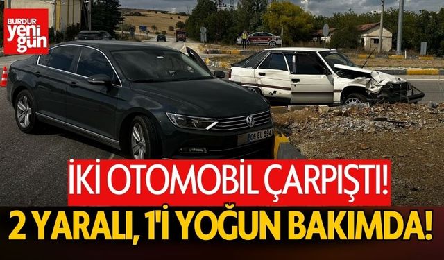 İki Otomobil Çarpıştı: Sürücülerden Biri Yoğun Bakımda