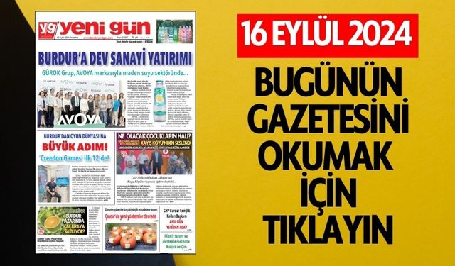 16 EYLÜL 2024 PAZARTESİ BURDUR YENİ GÜN GAZETESİ SAYFALARI