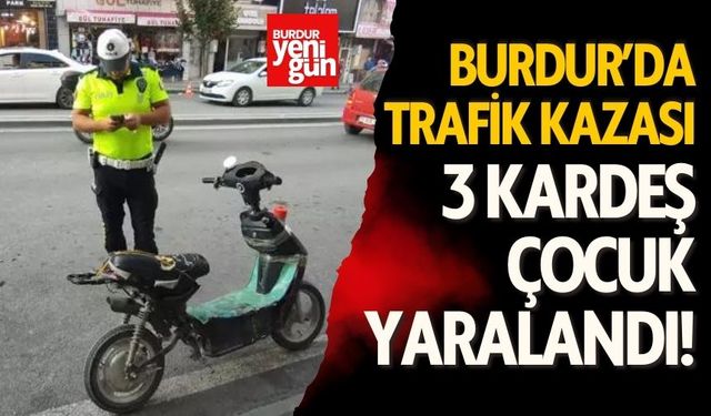 Burdur'da kaza! 3 kardeş çocuk yaralandı