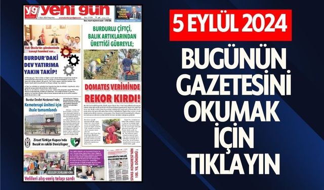 5 EYLÜL 2024 PERŞEMBE - BURDUR YENİ GÜN GAZETESİ SAYFALAR