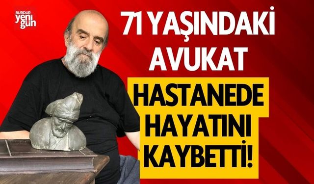 71 yaşındaki avukat hayatını kaybetti