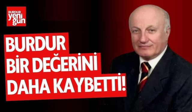 Burdur Bir Değerini Daha Kaybetti