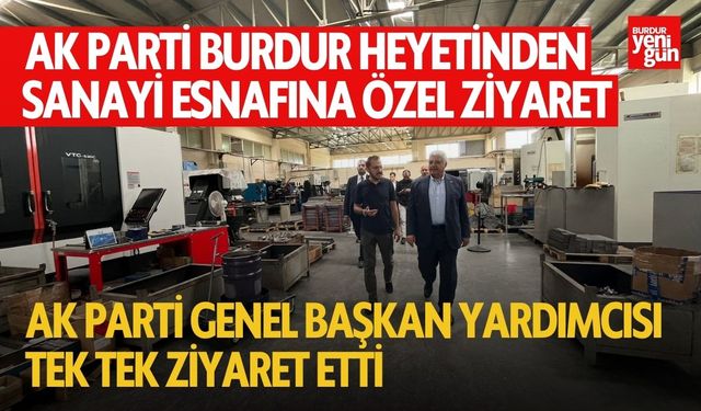 AK Parti Burdur Heyetinden Sanayi Esnafına Özel Ziyaret